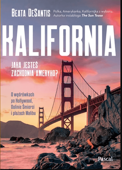 Okładka książki „Kalifornia. Jaka jesteś, Ameryko Zachodnia?” autorstwa Beaty De Santis, z widokiem na Golden Gate o zachodzie słońca.