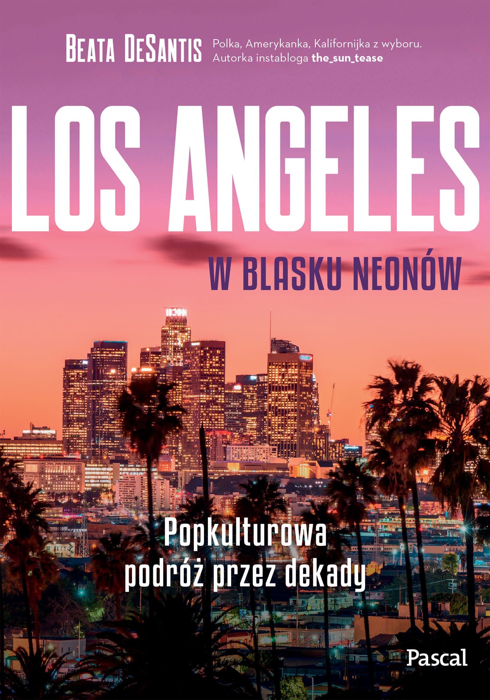 Okładka książki „Los Angeles w blasku neonów” autorstwa Beaty De Santis, przewodnik po kulturze, historii i ikonach Los Angeles.